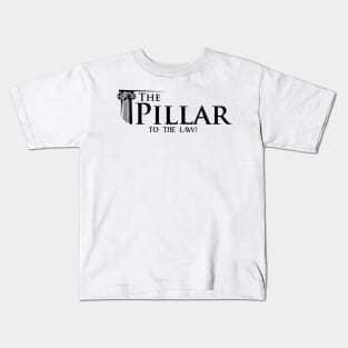 The Pillar - to the law Kids T-Shirt